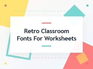 Classic Retro Fonts for Classroom Worksheets