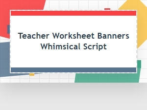Whimsical Teacher Worksheet Banner Scripts
