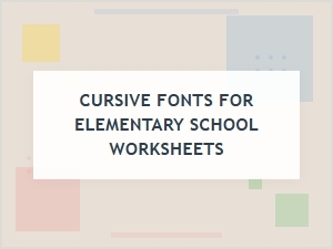 Elementary School Worksheets with Cursive Fonts