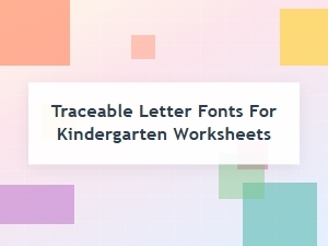 Traceable Letter Fonts for Kindergarten Worksheets