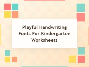 Playful Handwriting Fonts for Kindergarten Worksheets